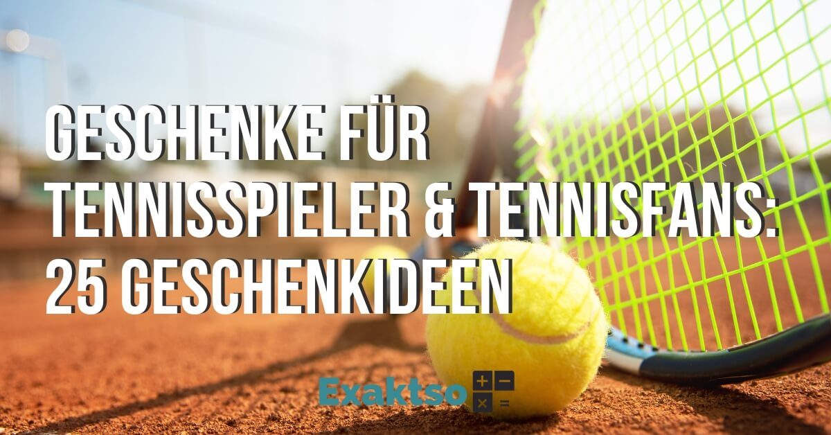 Geschenke für Tennisspieler & Tennisfans ᐅ 25 Ideen